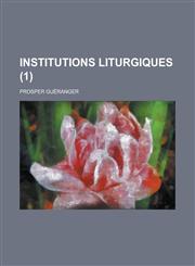 Institutions Liturgiques (1 ),1234534487,9781234534486