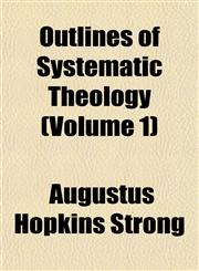 Outlines of Systematic Theology (Volume 1),1153413248,9781153413244