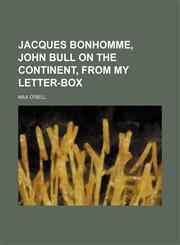 Jacques Bonhomme, John Bull on the continent, From my letter-box,1459090772,9781459090774