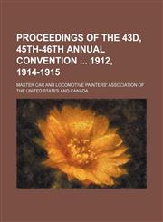 Proceedings of the 43d, 45th-46th annual convention  1912, 1914-1915,1236239024,9781236239020