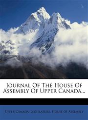 Journal of the House of Assembly of Upper Canada...,1273660854,9781273660856