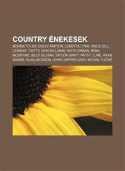 Country Enekesek Bonnie Tyler, Dolly Parton, Loretta Lynn, Vince Gill, Conway Twitty, Don Williams, Keith Urban, Reba McEntire, Billy G,1232902462,9781232902461