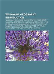 Wakayama geography Introduction Wakayama Prefecture railway station stubs, Gobō, Wakayama,1157282377,9781157282372