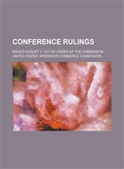 Conference Rulings; Issued August 1, 1917 by Order of the Commission,1150435674,9781150435676