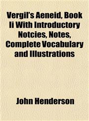 Vergil's Aeneid, Book Ii With Introductory Notcies, Notes, Complete Vocabulary and Illustrations,1154997529,9781154997521