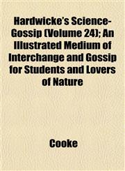 Hardwicke's Science-Gossip (Volume 24); An Illustrated Medium of Interchange and Gossip for Students and Lovers of Nature,1153382121,9781153382120