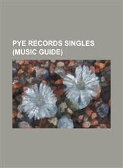 Pye Records Singles (Music Guide) (There's) Always Something There to Remind Me, All Day and All of the Night, Any Old Time (You're Lonely and Sad),,1230757074,9781230757070