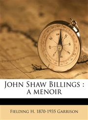 John Shaw Billings a menoir,1177306263,9781177306263