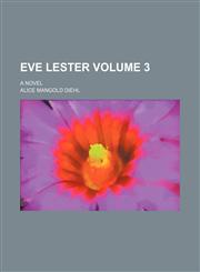 Eve Lester Volume 3; A novel,1154358933,9781154358933