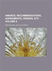 Awards, Recommendations, Agreements, Orders, Etc Volume 6,1234170809,9781234170806