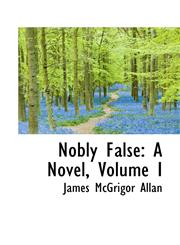 Nobly False A Novel, Volume I,1103132814,9781103132812