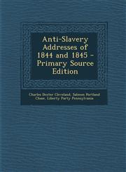 Anti-Slavery Addresses of 1844 and 1845 - Primary Source Edition,1293649600,9781293649602
