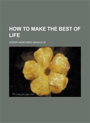 How to make the best of life,1459083458,9781459083455