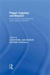 Piaget, Vygotsky & Beyond Central Issues in Developmental Psychology and Education,0415147433,9780415147439