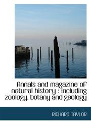 Annals and magazine of natural history including zoology, botany and geology,1117504360,9781117504360