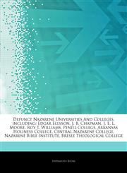 Articles On Defunct Nazarene Universities And Colleges, including Edgar Ellyson, J. B. Chapman, J. E. L. Moore, Roy T. Williams, Peniel College, Arkansas Holiness College, Central Nazarene College, Nazarene Bible Institute,1244501328,9781244501324