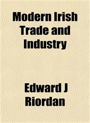 Modern Irish Trade and Industry,115242095X,9781152420953