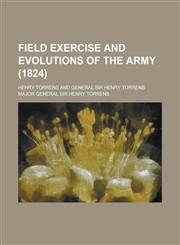 Field Exercise and Evolutions of the Army (1824),1234046261,9781234046262
