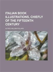 Italian Book Illustrations, Chiefly of the Fifteenth Century,1234372681,9781234372682
