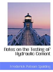 Notes on the Testing of Hydraulic Cement,1103155652,9781103155651