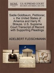 Sadie Goldbaum, Petitioner, v. the United States of America and Harry R. Strauss. U.S. Supreme Court Transcript of Record with Supporting Pleadings,1270365517,9781270365518