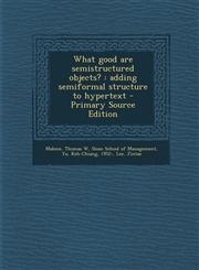 What Good Are Semistructured Objects? Adding Semiformal Structure to Hypertext - Primary Source Edition,1293457817,9781293457818