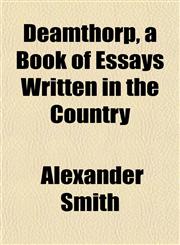 Deamthorp, a Book of Essays Written in the Country,1152811231,9781152811232