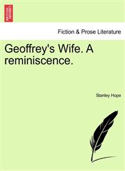 Geoffrey's Wife. A reminiscence.,1241075603,9781241075606