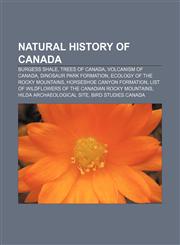 Natural history of Canada Burgess Shale, Trees of Canada, Volcanism of Canada, Dinosaur Park Formation, Ecology of the Rocky Mountains,1156784166,9781156784167