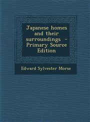 Japanese homes and their surroundings  - Primary Source Edition,1294833227,9781294833222