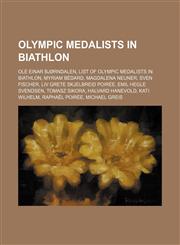 Olympic medalists in biathlon Ole Einar Bjørndalen, List of Olympic medalists in biathlon, Myriam Bédard, Magdalena Neuner, Sven Fischer,1234587971,9781234587970
