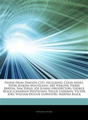 Articles On People From Dawson City, including Colin Mayes, Peter Jenkins (politician), Art Webster, Pierre Berton, Sam Steele, Joe Juneau (prospector), George Black (canadian Politician), Nellie Cashman, Victor Jory,1244587478,9781244587472