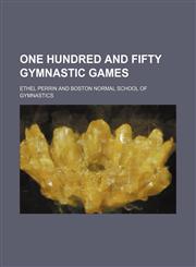 One hundred and fifty gymnastic games,115140022X,9781151400222