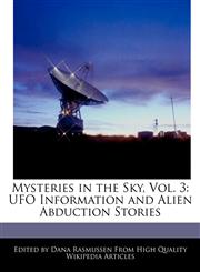 Mysteries in the Sky, Vol. 3 UFO Information and Alien Abduction Stories,1241016674,9781241016678