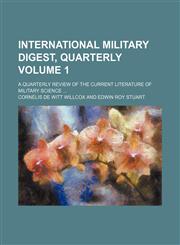 International military digest, quarterly Volume 1 ; A quarterly review of the current literature of military science ...,1130707601,9781130707601