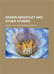 Ensign Knightley and Other Stories,1153604507,9781153604505