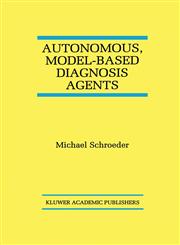 Autonomous, Model-Based Diagnosis Agents,0792381424,9780792381426