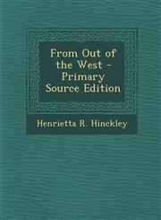 From Out of the West - Primary Source Edition,1287387101,9781287387107