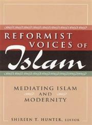 Reformist Voices of Islam Mediating Islam and Modernity,0765622394,9780765622396