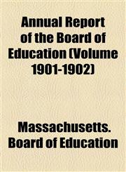 Annual Report of the Board of Education (Volume 1901-1902),1155004027,9781155004020