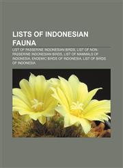 Lists of Indonesian fauna List of passerine Indonesian birds, List of non-passerine Indonesian birds, List of mammals of Indonesia,1155217551,9781155217550