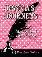 Jessica's Journeys Stories about Life's Lessons,1448908922,9781448908929