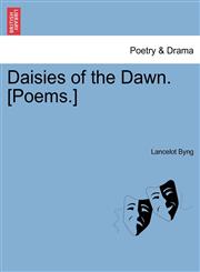 Daisies of the Dawn. [Poems.],1241059136,9781241059132