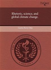 Rhetoric, science, and global climate change.,1243649356,9781243649355