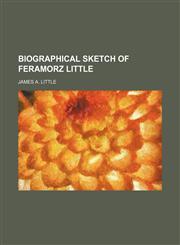 Biographical Sketch of Feramorz Little,1151666521,9781151666529