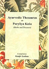 Ayurvedic Thesaurus, or Paryaya Kosa Herbs and Diseases 1st Edition,8189798081,9788189798086