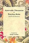 Ayurvedic Thesaurus, or Paryaya Kosa Herbs and Diseases 1st Edition,8189798081,9788189798086