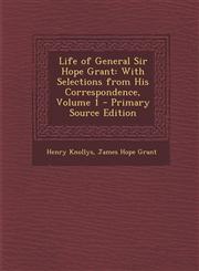 Life of General Sir Hope Grant With Selections from His Correspondence, Volume 1,1289491844,9781289491840
