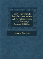Zur Rhythmik Des Germanischen Alliterationsverses - Primary Source Edition,1293439797,9781293439791