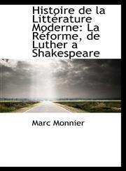 Histoire de la Littérature Moderne La Réforme, de Luther a Shakespeare,1103039784,9781103039784